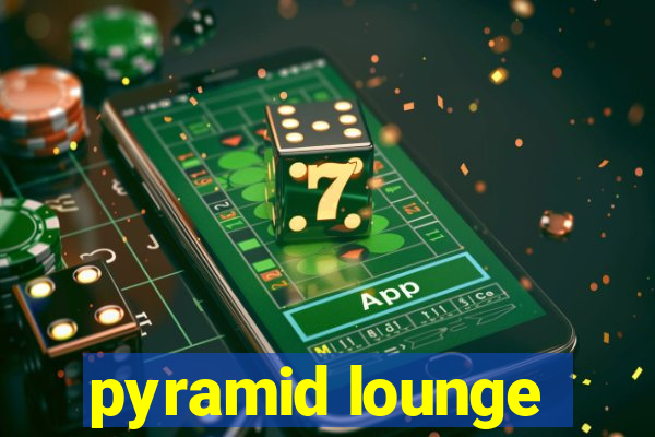 pyramid lounge