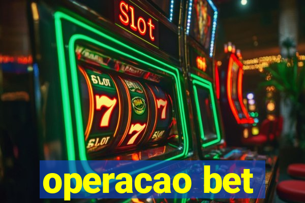 operacao bet