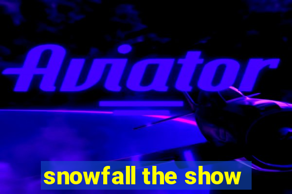 snowfall the show