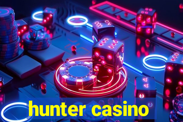 hunter casino