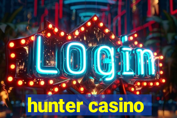 hunter casino