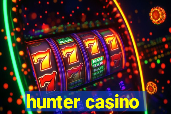 hunter casino