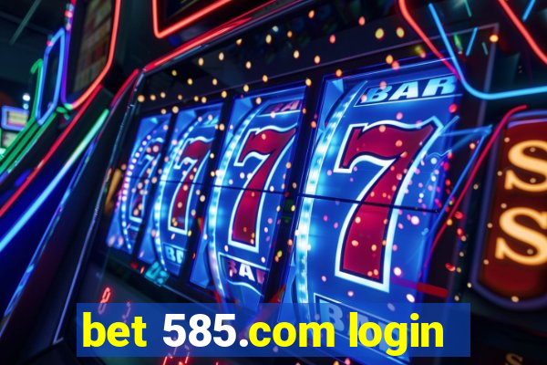 bet 585.com login