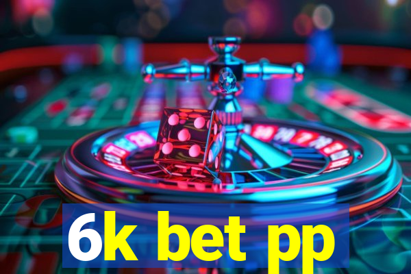 6k bet pp