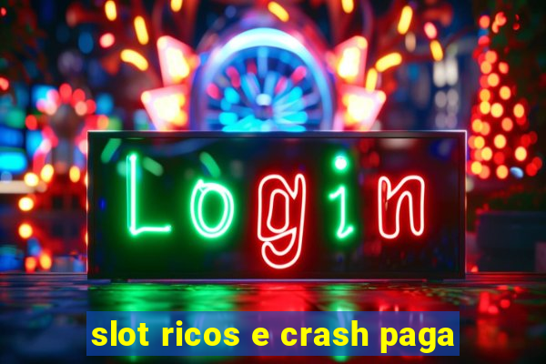 slot ricos e crash paga