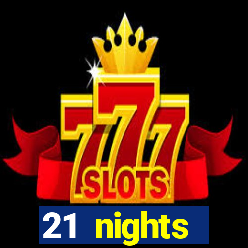 21 nights entertainment casino