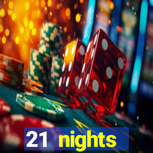 21 nights entertainment casino