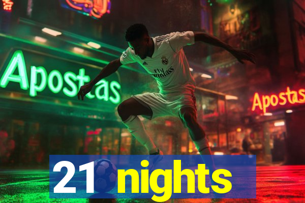 21 nights entertainment casino