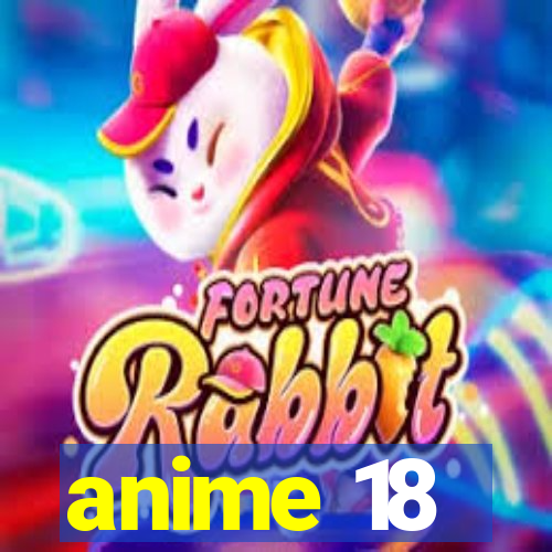 anime 18