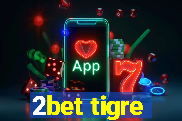 2bet tigre