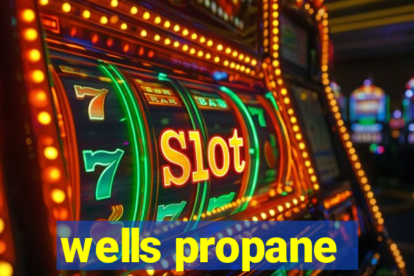 wells propane