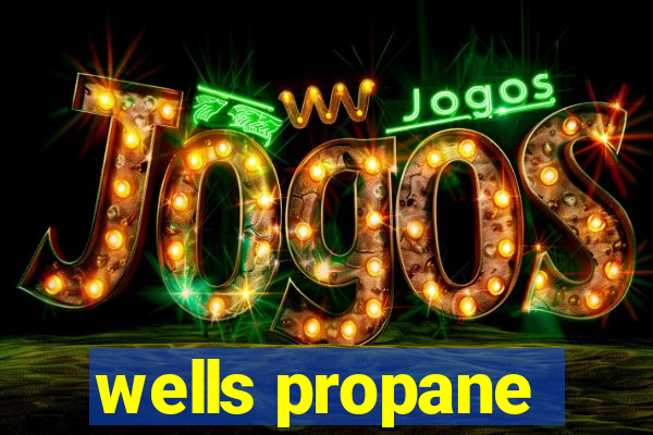 wells propane