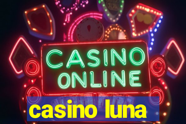 casino luna