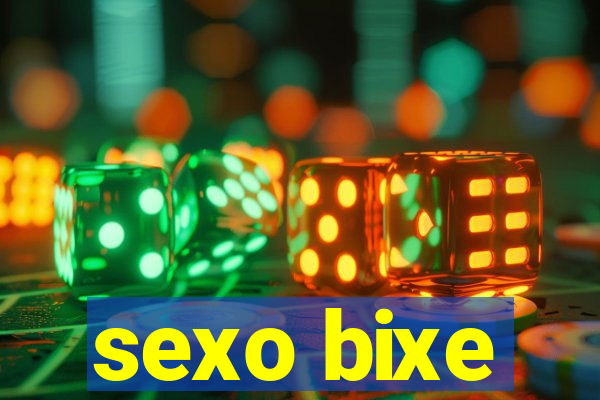 sexo bixe