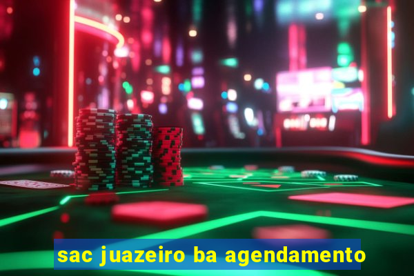 sac juazeiro ba agendamento