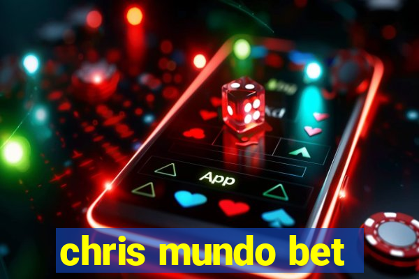 chris mundo bet