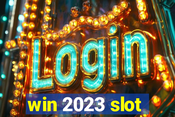 win 2023 slot