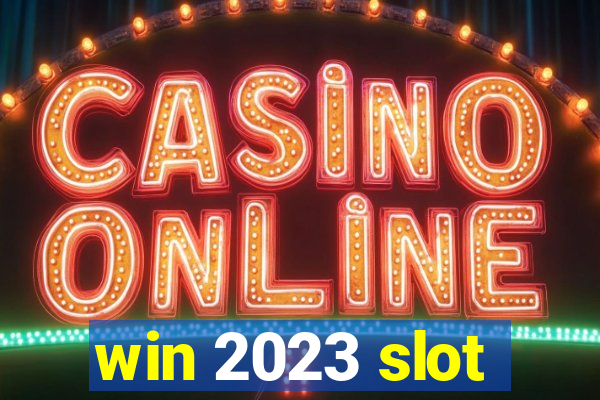 win 2023 slot