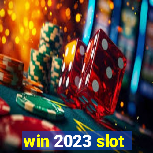 win 2023 slot