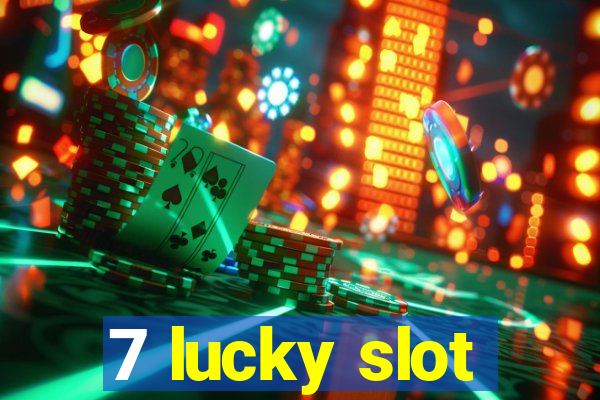 7 lucky slot