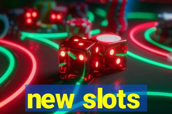 new slots