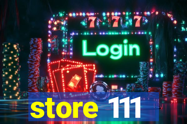 store 111