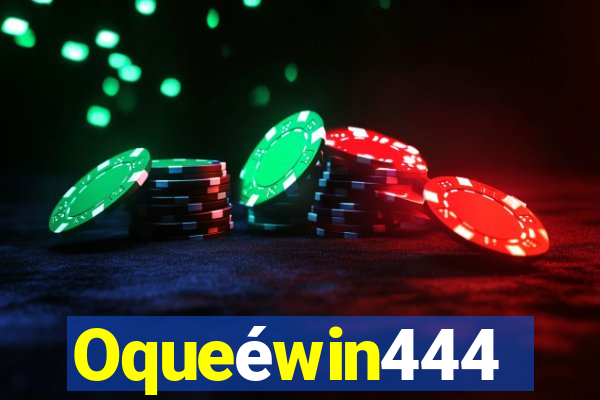 Oqueéwin444