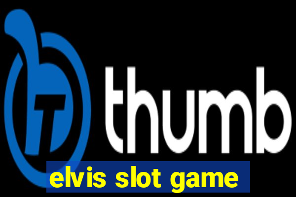 elvis slot game