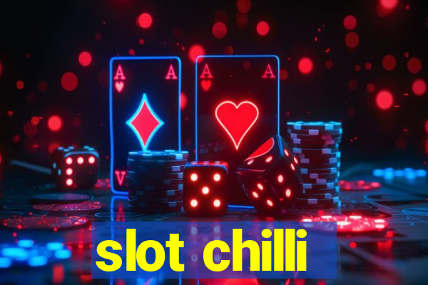 slot chilli