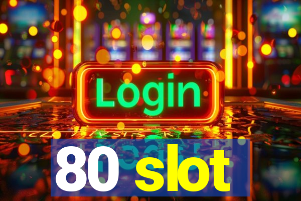 80 slot