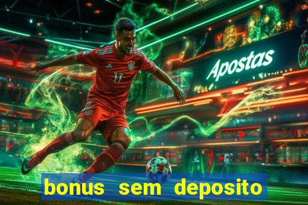 bonus sem deposito casino 2023