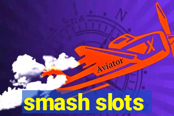 smash slots