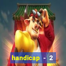 handicap - 2 resultado final