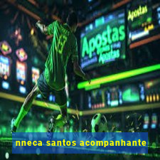 nneca santos acompanhante