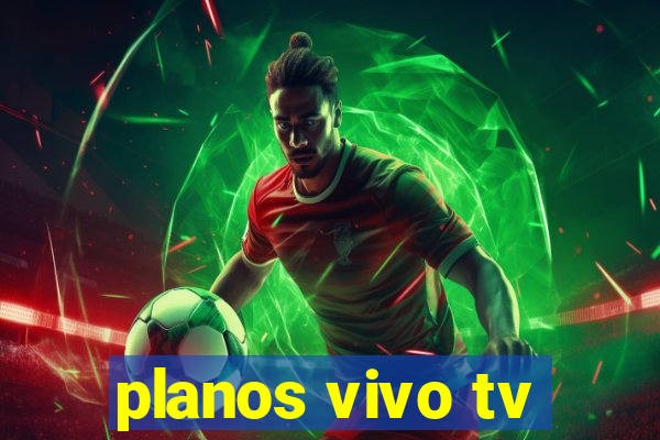 planos vivo tv