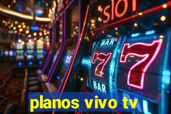 planos vivo tv