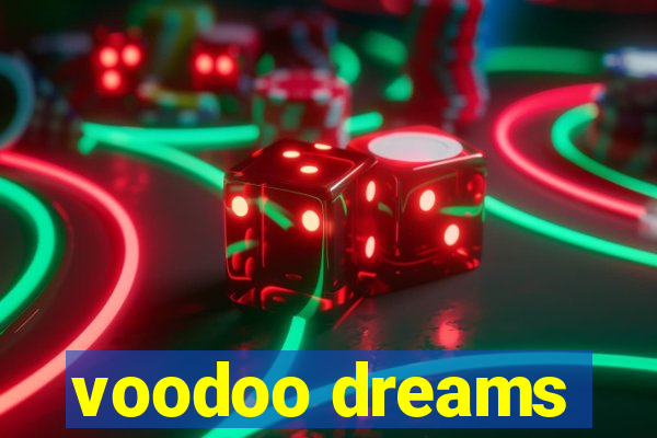 voodoo dreams