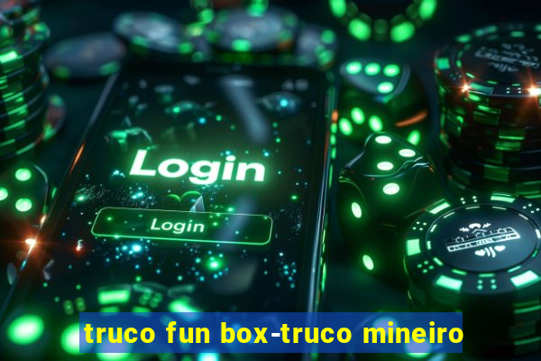 truco fun box-truco mineiro