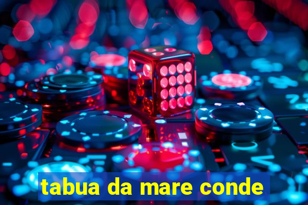 tabua da mare conde