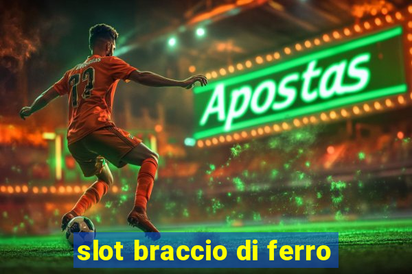 slot braccio di ferro