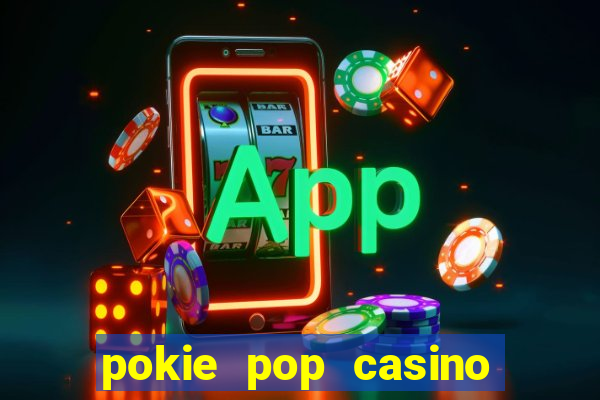 pokie pop casino sign up bonus