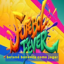 betano bonanza como jogar