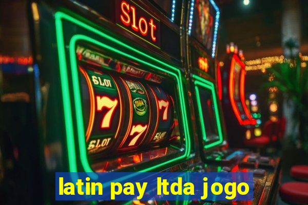 latin pay ltda jogo