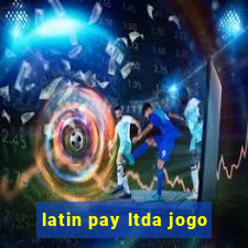 latin pay ltda jogo