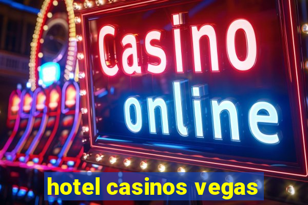 hotel casinos vegas