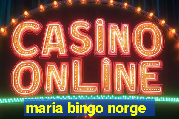 maria bingo norge