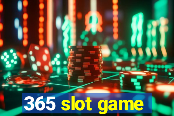 365 slot game