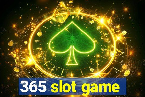 365 slot game