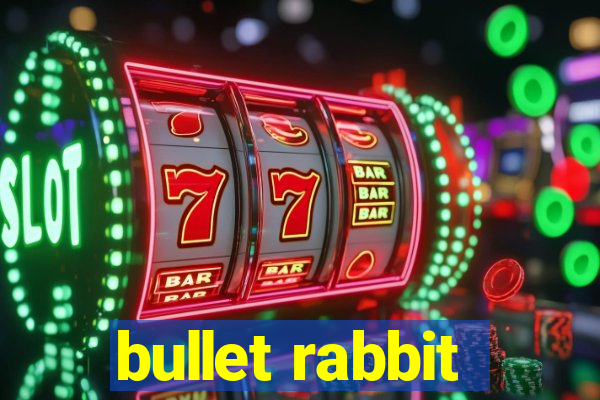 bullet rabbit