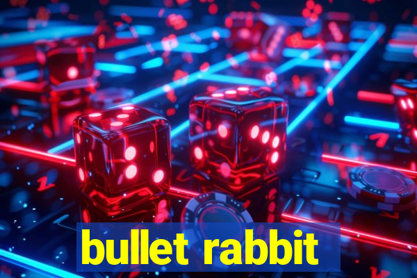 bullet rabbit